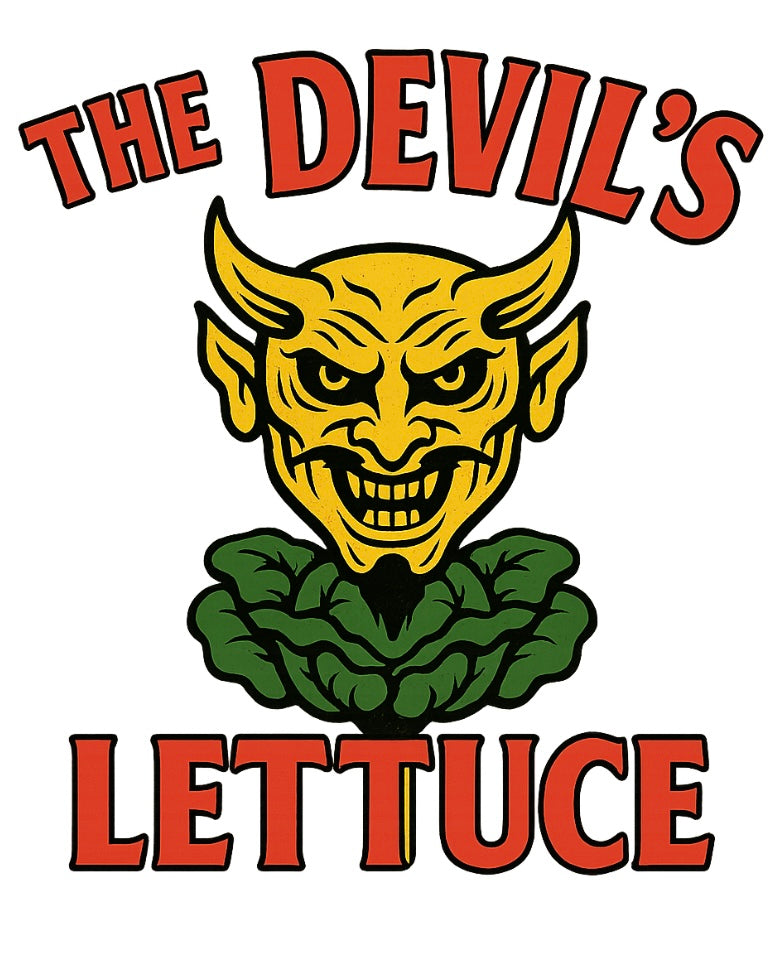 The Devil’s Lettuce